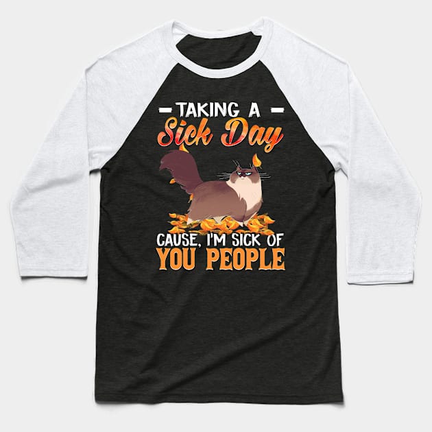 Taking A Sick Day I'm Sick Of People  Funny Cat Baseball T-Shirt by Margaretsantana